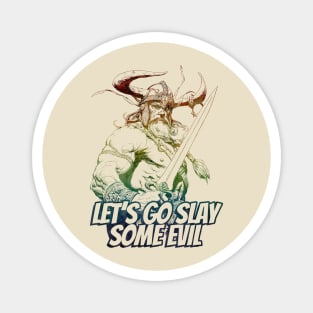 "Let's Go Slay Some Evil" Vintage Barbarian Fantasy Magnet